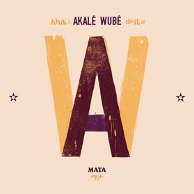 The cover of Akal&eacute; Wub&eacute;&rsquo;s CD Mata.